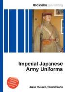 Imperial Japanese Army Uniforms edito da Book On Demand Ltd.