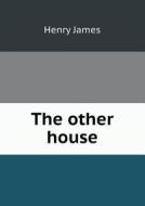 The Other House di Henry James edito da Book On Demand Ltd.
