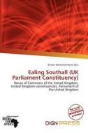 Ealing Southall (uk Parliament Constituency) edito da Dign Press