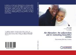 Air Abrasion: An adjunctive aid in restoring beautiful smiles di Anjali Jindal, Gunmeen Sadana, Sunil Gupta edito da LAP Lambert Academic Publishing