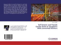 Self Esteem and Female Gender Roles in Daughters With Enmeshed Mothers di Steven Hendrix edito da LAP Lambert Academic Publishing