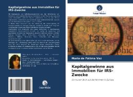 Kapitalgewinne aus Immobilien für IRS-Zwecke di Maria de Fátima Vaz edito da Verlag Unser Wissen