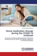 Home medication storage during the COVID-19 outbreak di Semere Welday Kahssay edito da LAP LAMBERT Academic Publishing