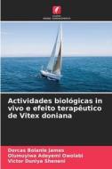 Actividades biológicas in vivo e efeito terapêutico de Vitex doniana di Dorcas Bolanle James, Olumuyiwa Adeyemi Owolabi, Victor Duniya Sheneni edito da Edições Nosso Conhecimento