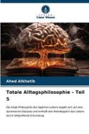 Totale Alltagsphilosophie ¿ Teil 5 di Ahed Alkhatib edito da Verlag Unser Wissen