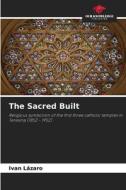 The Sacred Built di Ivan Lázaro edito da Our Knowledge Publishing