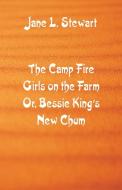 The Camp Fire Girls on the Farm di Jane L. Stewart edito da Alpha Editions