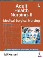 Adult Health Nursing-II di MJ Kumari edito da Jaypee Brothers Medical Publishers
