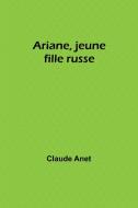 Ariane, jeune fille russe di Claude Anet edito da Alpha Editions