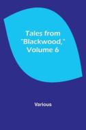 Tales from "Blackwood," Volume 6 di Various edito da Alpha Editions