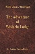 The Adventure of Wisteria Lodge (World Classics, Unabridged) di Sir Arthur Conan Doyle edito da Alpha Editions