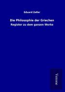 Die Philosophie der Griechen di Eduard Zeller edito da TP Verone Publishing
