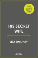 His Secret Wife di Lisa Timoney edito da HarperCollins Publishers