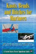 Knots, Bends And Hitches For Mariners edito da International Marine Publishing Co