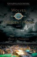 Wolves of the Crescent Moon di Yousef Al-Mohaimeed edito da PENGUIN GROUP