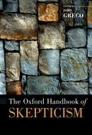 The Oxford Handbook of Skepticism di John Greco edito da OXFORD UNIV PR
