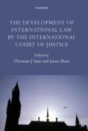 The Development of International Law by the International Court of Justice di Christian J. Tams, James Sloan edito da OXFORD UNIV PR