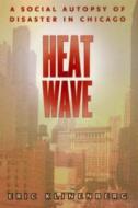 Heat Wave di Eric Klinenberg edito da The University Of Chicago Press