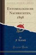 Entomologische Nachrichten, 1898, Vol. 24 (classic Reprint) di F Karsch edito da Forgotten Books