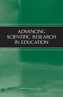 Advancing Scientific Research in Education di National Research Council, Division Of Behavioral And Social Scienc, Center For Education edito da NATL ACADEMY PR