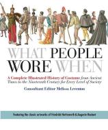 What People Wore When: A Complete Illustrated History of Costume from Ancient Times to the Nineteenth Century for Every  di Melissa Leventon edito da GRIFFIN