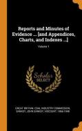 Reports And Minutes Of Evidence ... [and Appendices, Charts, And Indexes ...]; Volume 1 di John Sankey Sankey edito da Franklin Classics Trade Press