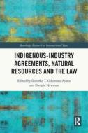 Indigenous-Industry Agreements, Natural Resources And The Law edito da Taylor & Francis Ltd