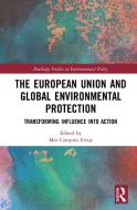 The European Union And Global Environmental Protection edito da Taylor & Francis Ltd