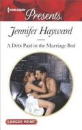 A Debt Paid in the Marriage Bed di Jennifer Hayward edito da Harlequin Presents Large Print