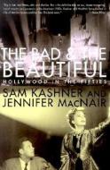 The Bad and the Beautiful - Hollywood in the Fifties di Sam Kashner edito da WW Norton & Co