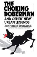 The Choking Doberman - And Other Urban Legends Rei di Jan H. Brunvand edito da W. W. Norton & Company