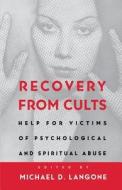 Recovery From Cults - Help for Victims of Psychological & Spiritual Abuse (Paper) di Michael D. Langone edito da W. W. Norton & Company