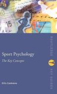 Sport and Exercise Psychology: The Key Concepts di Ernest Cashmore, Ellis Cashmore edito da ROUTLEDGE