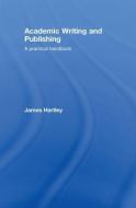 Academic Writing and Publishing di James Hartley, James (University of Keele Hartley edito da Taylor & Francis Ltd