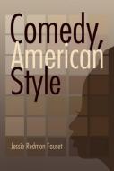 Comedy: American Style di Jessie Redmon Fauset edito da DOVER PUBN INC