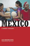 Mexico: A Brief History di Alicia Hernandez Chavez edito da University of California Press