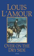 Over On The Dry Side di Louis L'Amour edito da Bantam Doubleday Dell Publishing Group Inc