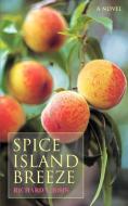 Spice Island Breeze di Richard V John edito da iUniverse