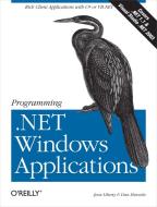 Liberty, J: Programming .NET Windows Applications di Jesse Liberty, Dan Hurwitz edito da O'Reilly Vlg. GmbH & Co.