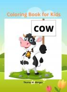 Cow Coloring Book for Kids: - 50 Simple and Fun Designs of Cow for Kids and Toddlers -Cow Lover Gifts for Children -A Happy Farm Animals Coloring di Thomas W. Morgan edito da VENGEUR MASQUE