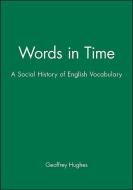 Words in Time di Geoffrey Hughes edito da Wiley-Blackwell