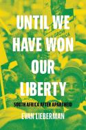 Until We Have Won Our Liberty di Evan Lieberman edito da Princeton University Press