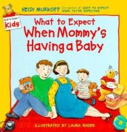 What to Expect When Mommy's Having a Baby di Heidi Murkoff edito da HARPERCOLLINS