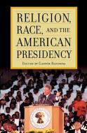 Religion, Race, and the American Presidency edito da Rowman & Littlefield