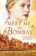 Meet Me In Bombay di Jenny Ashcroft edito da Little, Brown Book Group