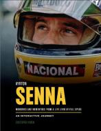 Ayrton Senna: Memories and Mementoes from a Life Lived at Full Speed an Interactive Journey di Christopher Hilton edito da EPIC INK BOOKS