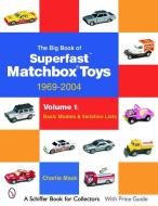 Big Book of Matchbox Superfast Toys: 1969-2004: Vol 1: Basic Models and Variation Lists di Charlie Mack edito da Schiffer Publishing Ltd