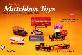 Lesney's Matchbox Toys: The Superfast Years, 1969-1982 di Charlie Mack edito da Schiffer Publishing Ltd