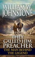They Called Him Preacher di William W. Johnstone edito da Kensington Publishing