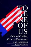 To Be One of Us: Cultural Conflict, Creative Democracy, and Education di Nancy Bevin Warehime edito da STATE UNIV OF NEW YORK PR